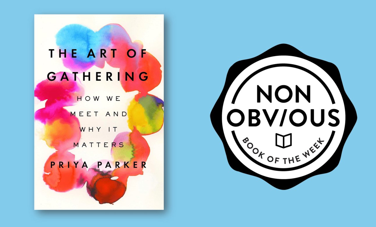 The Art of Gathering - How We Meet and Why It Matters