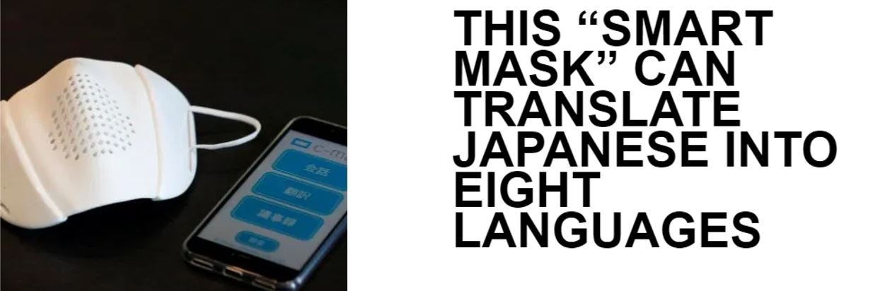 This Japanese Smart Mask Can Act Like a Universal Translator.